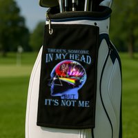 There’S Someone In My Head But It’S Not Me Golf Towel