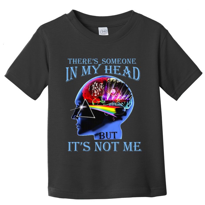 There’S Someone In My Head But It’S Not Me Toddler T-Shirt
