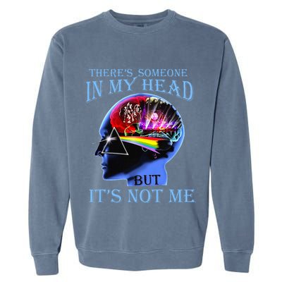 There’S Someone In My Head But It’S Not Me Garment-Dyed Sweatshirt