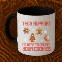 Tech Support I'm Here To Delete Your Cookies Mug