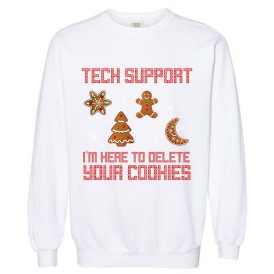 Tech Support I'm Here To Delete Your Cookies Garment-Dyed Sweatshirt