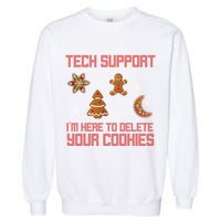 Tech Support I'm Here To Delete Your Cookies Garment-Dyed Sweatshirt