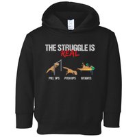 The Struggle Is Real T Rex Dinosaur Workout Fitness Toddler Hoodie