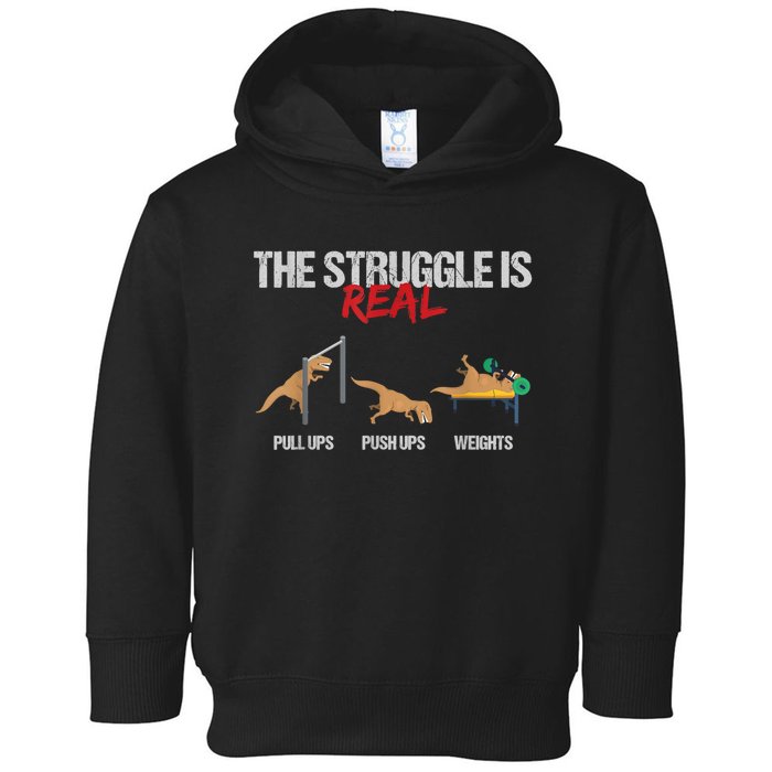 The Struggle Is Real T Rex Dinosaur Workout Fitness Toddler Hoodie