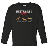 The Struggle Is Real T Rex Dinosaur Workout Fitness Toddler Long Sleeve Shirt