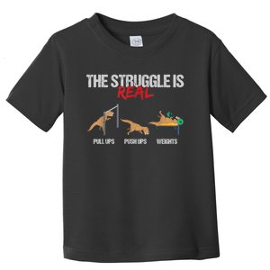 The Struggle Is Real T Rex Dinosaur Workout Fitness Toddler T-Shirt