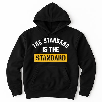 The Standard Is The Standard Hoodie