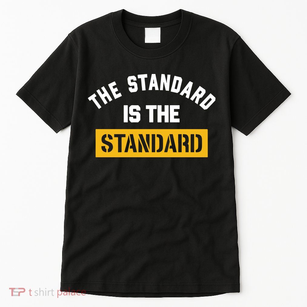 The Standard Is The Standard Tall T-Shirt