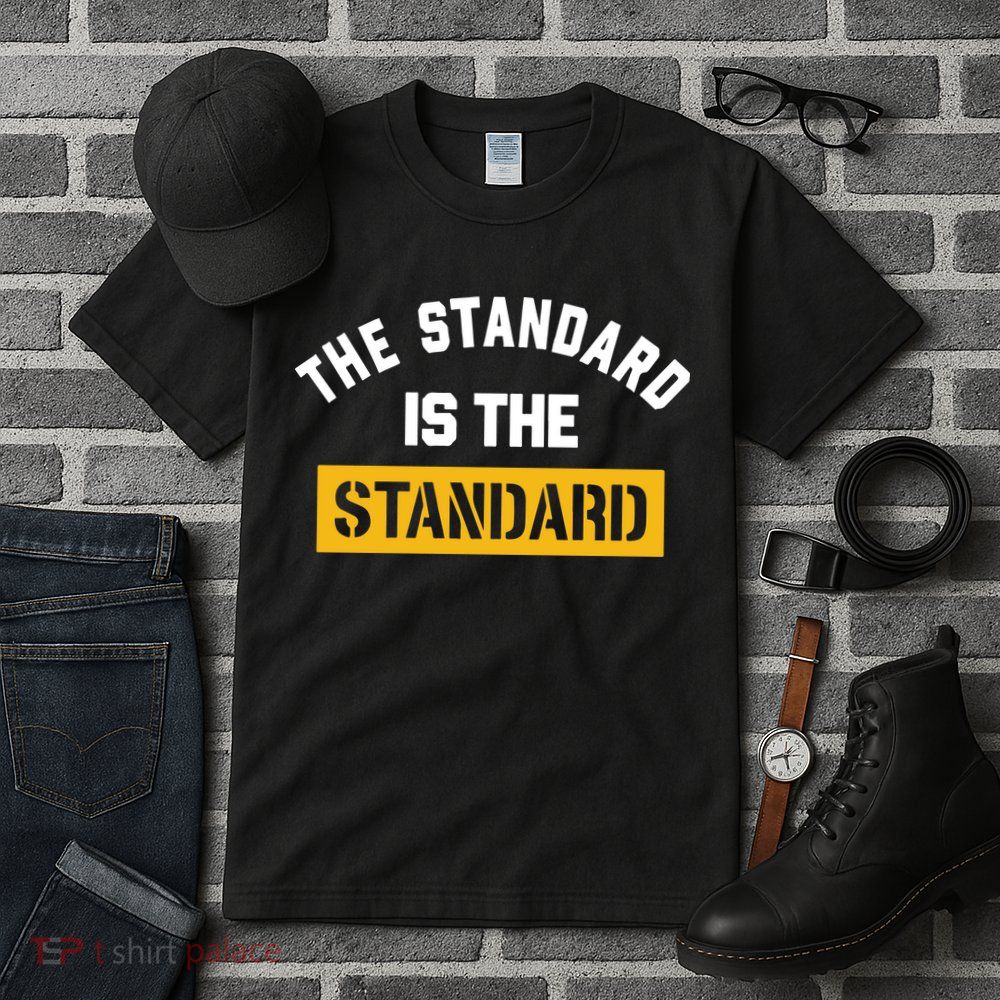 The Standard Is The Standard Tall T-Shirt