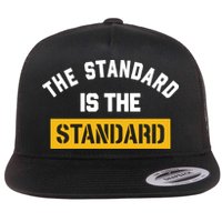 The Standard Is The Standard Flatbill Hat