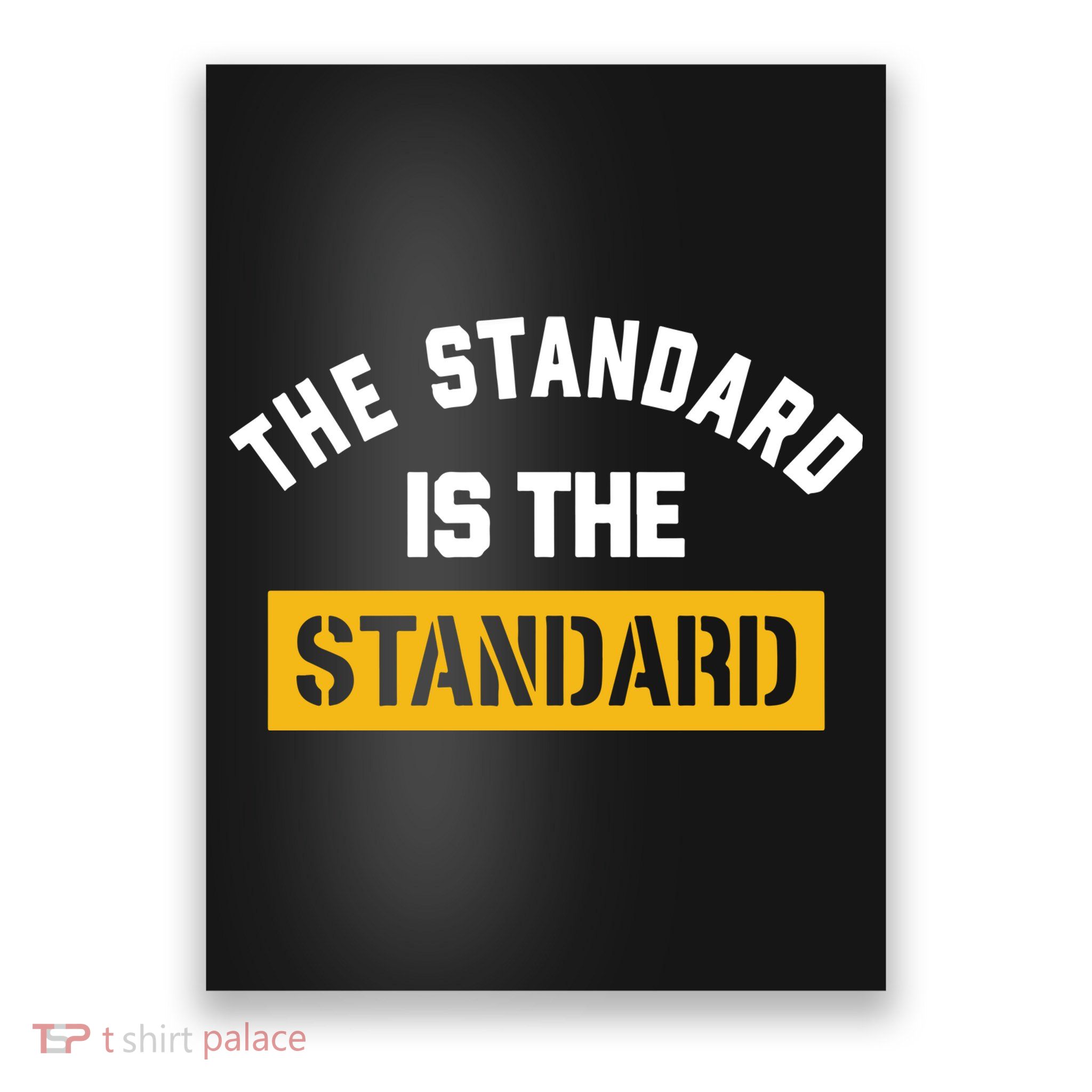 The Standard Is The Standard Poster