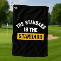 The Standard Is The Standard Golf Towel