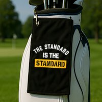 The Standard Is The Standard Golf Towel