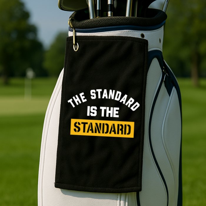 The Standard Is The Standard Golf Towel