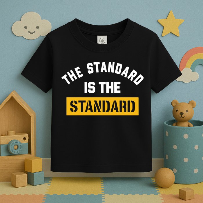 The Standard Is The Standard Toddler T-Shirt