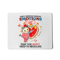 They Should Invent Emotions That You DonT Need To Regulate Mousepad