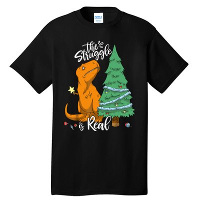 The Struggle Is Real Dinosaur Trex Christmas Tree Xmas Funny Tall T-Shirt