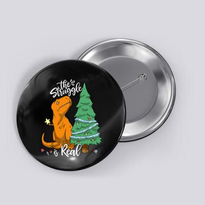 The Struggle Is Real Dinosaur Trex Christmas Tree Xmas Funny Button
