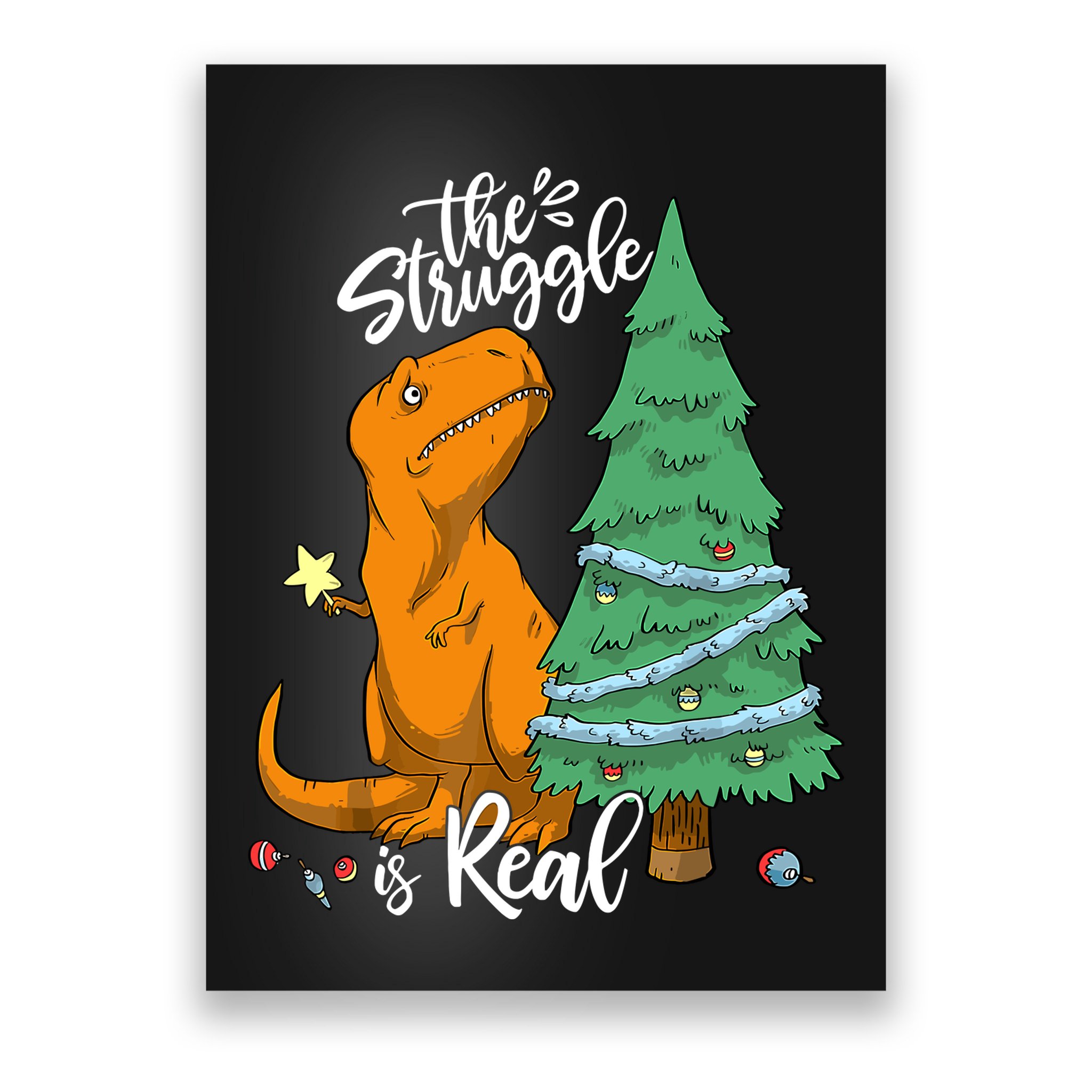 The Struggle Is Real Dinosaur Trex Christmas Tree Xmas Funny Poster