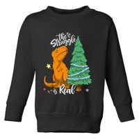 The Struggle Is Real Dinosaur Trex Christmas Tree Xmas Funny Toddler Sweatshirt