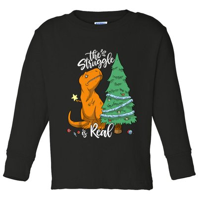 The Struggle Is Real Dinosaur Trex Christmas Tree Xmas Funny Toddler Long Sleeve Shirt
