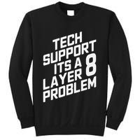Tech Support Its A Layer 8 Problem Sweatshirt