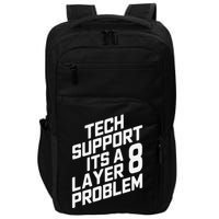 Tech Support Its A Layer 8 Problem Impact Tech Backpack