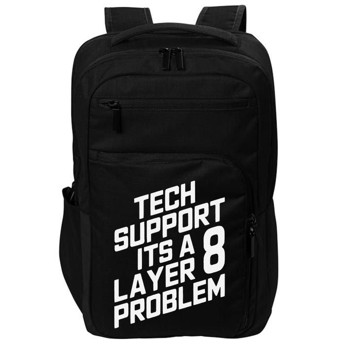 Tech Support Its A Layer 8 Problem Impact Tech Backpack