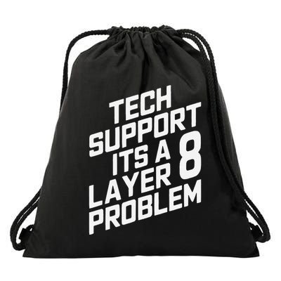 Tech Support Its A Layer 8 Problem Drawstring Bag