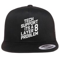 Tech Support Its A Layer 8 Problem Flat Bill Trucker Hat