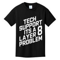 Tech Support Its A Layer 8 Problem Kids T-Shirt