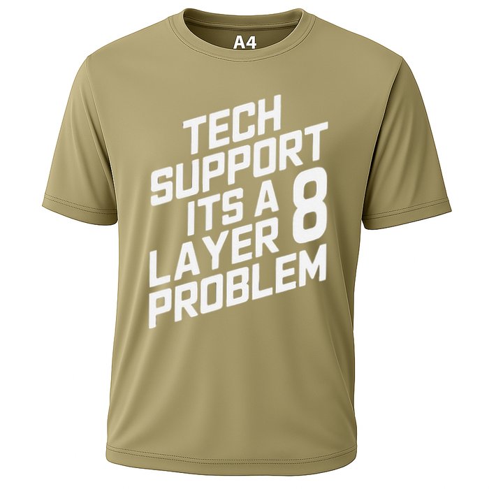 Tech Support Its A Layer 8 Problem Cooling Performance Crew T-Shirt