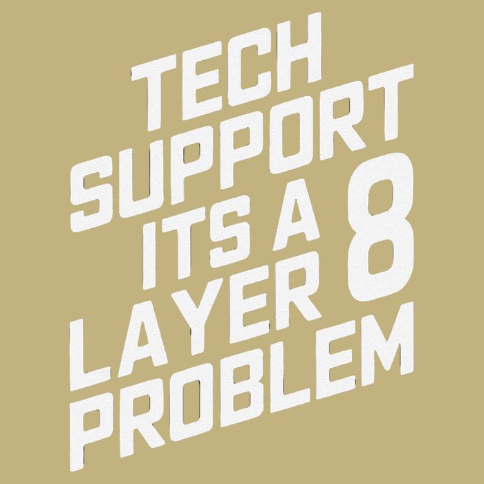 Tech Support Its A Layer 8 Problem Cooling Performance Crew T-Shirt