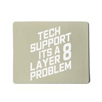 Tech Support Its A Layer 8 Problem Mousepad