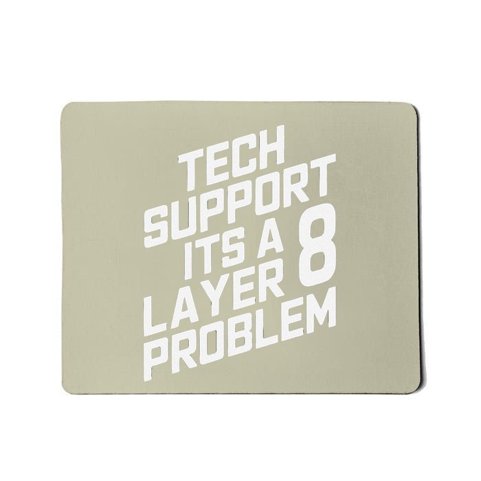 Tech Support Its A Layer 8 Problem Mousepad