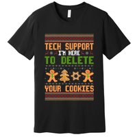Tech Support I’M Here To Delete Your Cookies Ugly Christmas Premium T-Shirt