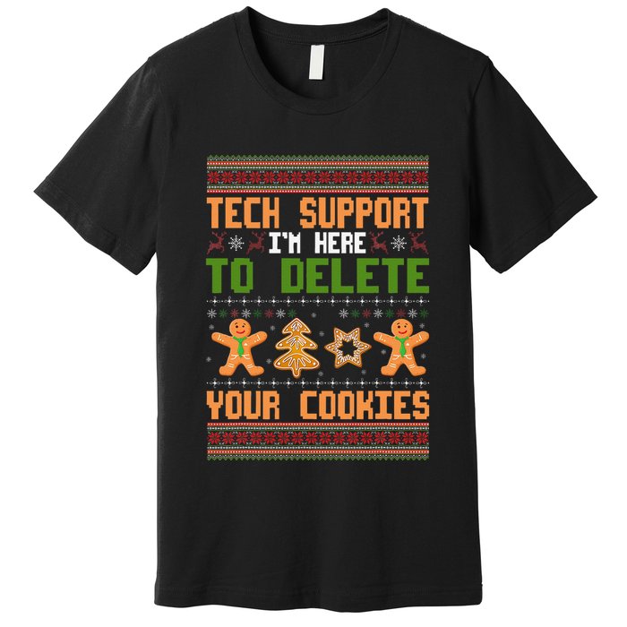 Tech Support I’M Here To Delete Your Cookies Ugly Christmas Premium T-Shirt