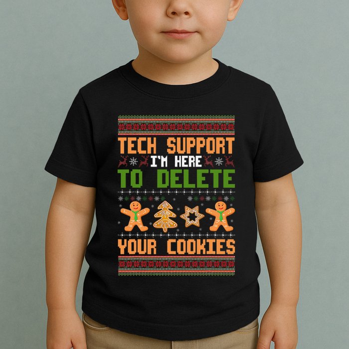 Tech Support I’M Here To Delete Your Cookies Ugly Christmas Toddler T-Shirt