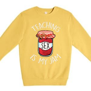 Teaching Sex Is My Jam Funny Teacher's Back To School Premium Crewneck Sweatshirt