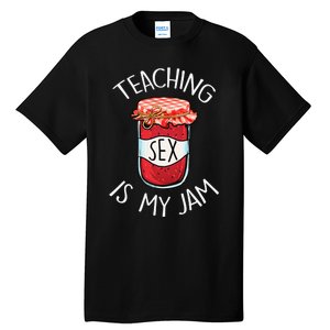 Teaching Sex Is My Jam Funny Teacher's Back To School Tall T-Shirt