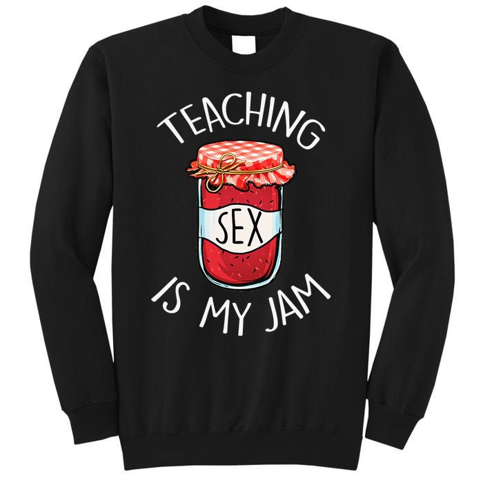 Teaching Sex Is My Jam Funny Teacher's Back To School Tall Sweatshirt