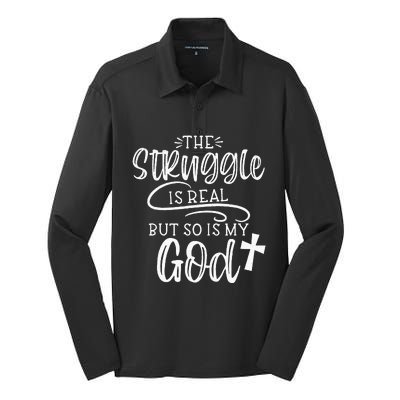 The Struggle Is Real But So Is My God Religious Christian Silk Touch Performance Long Sleeve Polo