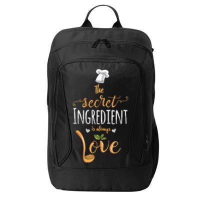 The Secret Ingredient Is Always Love Chef Cooking Baking Meaningful Gift City Backpack