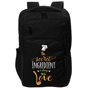 The Secret Ingredient Is Always Love Chef Cooking Baking Meaningful Gift Impact Tech Backpack