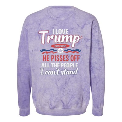 Trump Supporters I Love Trump He Pisses Off All The People I Can’t Stand Colorblast Crewneck Sweatshirt