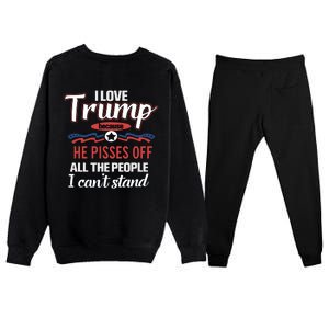 Trump Supporters I Love Trump He Pisses Off All The People I Can’t Stand Premium Crewneck Sweatsuit Set