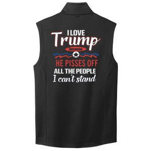 Trump Supporters I Love Trump He Pisses Off All The People I Can’t Stand Collective Smooth Fleece Vest