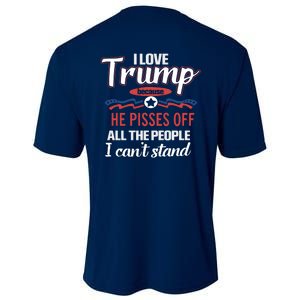 Trump Supporters I Love Trump He Pisses Off All The People I Can’t Stand Cooling Performance Crew T-Shirt