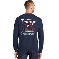 Trump Supporters I Love Trump He Pisses Off All The People I Can’t Stand Sweatshirt