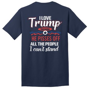 Trump Supporters I Love Trump He Pisses Off All The People I Can’t Stand Tall T-Shirt